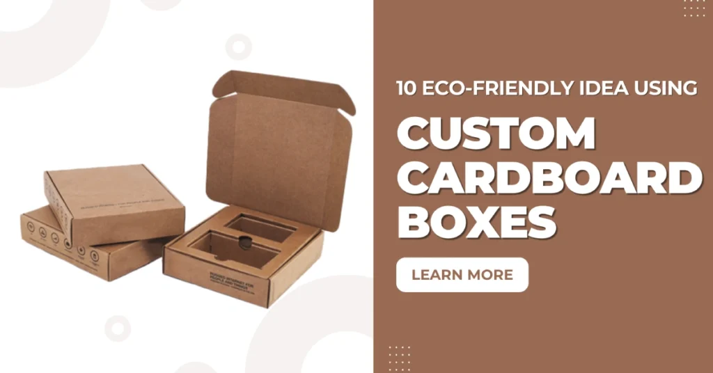10 Eco Friendly Packaging Ideas Using Custom Cardboard Boxes Lunar Packaging