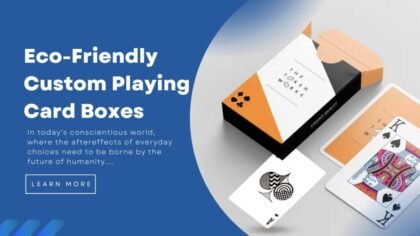 Eco-Friendly Custom Playing Card Boxes: Sustainable Materials and Design Practices