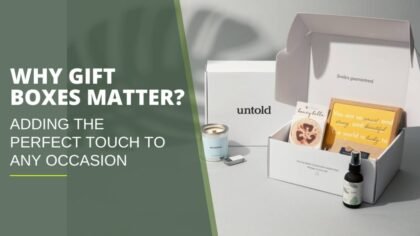 Why Gift Boxes Matter: Adding the Perfect Touch to Any Occasion